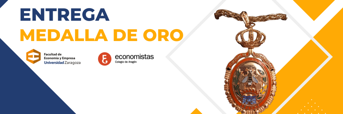 ENTREGA DE LA MEDALLA DE ORO DEL COLEGIO DE ECONOMISTAS DE ARAGÓN A LA 