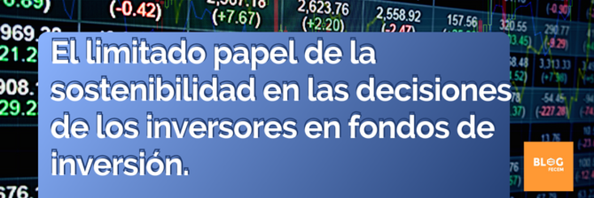 El limitado papel de la sostenibilidad en las decisiones de los inversores en fondos de inversión.